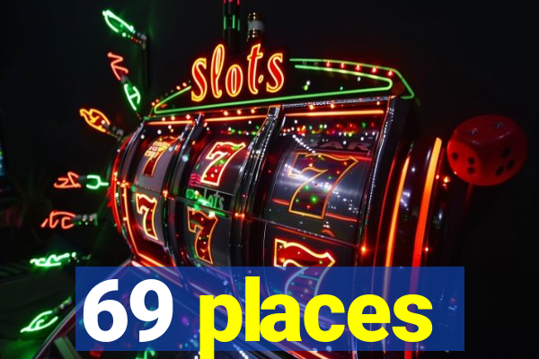 69 places